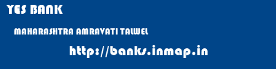 YES BANK  MAHARASHTRA AMRAVATI TALWEL   banks information 